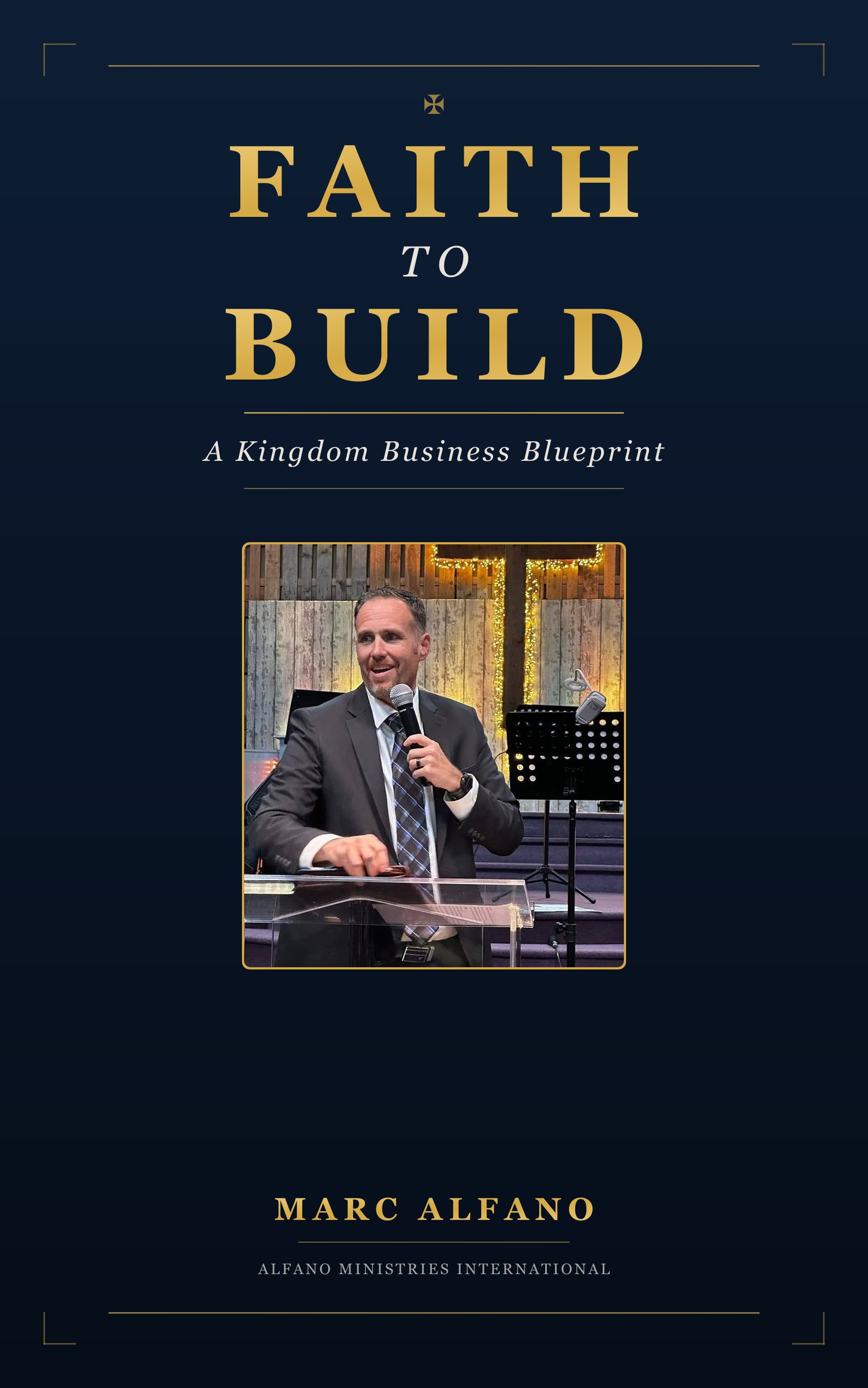 Faith to Build: A Kingdom Business Blueprint book cover